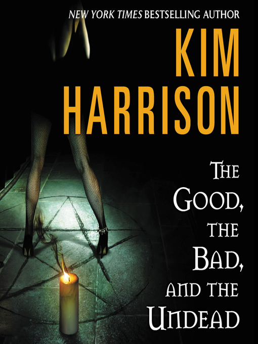 Title details for The Good, the Bad, and the Undead by Kim Harrison - Available